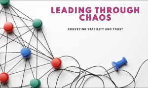 Lead With Courage in Chaos